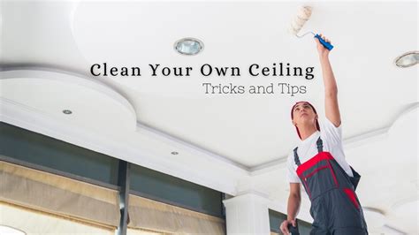 how to clean a ceiling before painting - the importance of choosing the right cleaning solution